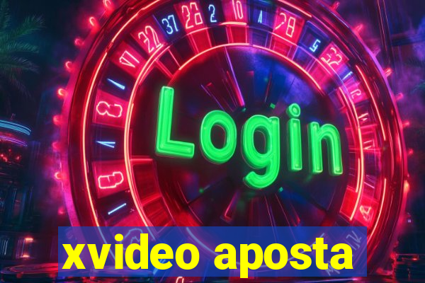 xvideo aposta